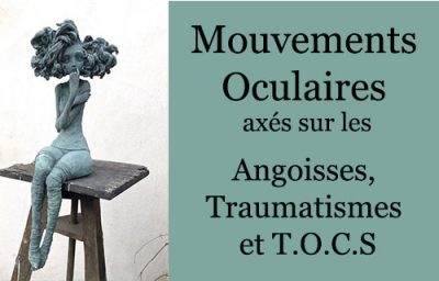 Mouvements Oculaires axés sur les Angoisses, Traumatismes et TOC dans le 04 Alpes de Hautes-Provence à Digne-les-Bains