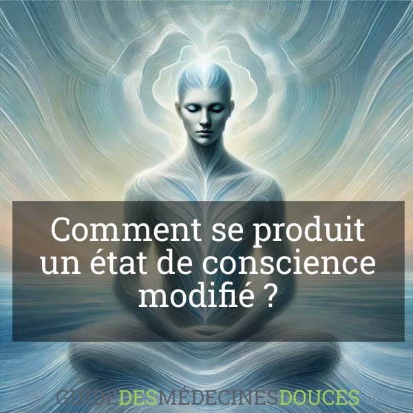 Qu’est-ce qu’un état modifié de conscience ? Comprendre et explorer les techniques associées