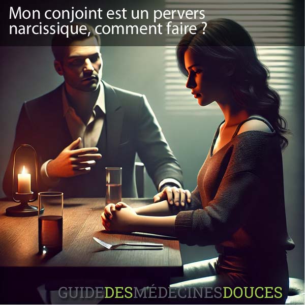 Mon conjoint est un pervers narcissique, comment faire ?