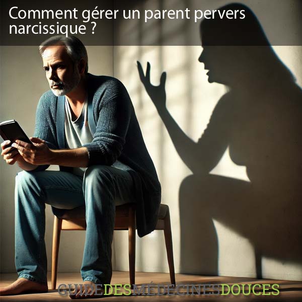 Comment gérer un parent pervers narcissique ?